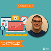 Episode 80 - Data Drives Decision with Ross Chakrian