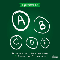 Episode 19 - Technology, Assessment amp Physical Education