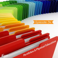 Episode 34 - Portfolios amp Physical Education
