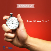 Episode 9 - How Fit Are You?