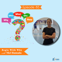 Episode 85 - Begin With Why with Mel Hamada