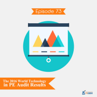 Episode 73 - The 2016 World Technology in PE Audit Results