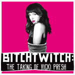 Bitchtwitch: The Taking Of Vicki Presh