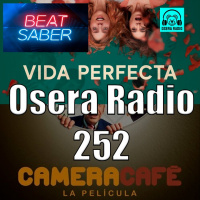 Cámera Café Vida Perfecta Beat Saber y Más Osera Radio 252