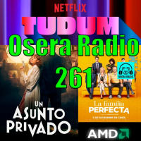 Tudum, Un Asunto Privado y más en Osera Radio 261