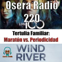 Los 100 Wind River Debate Familiar y más Osera Radio 220