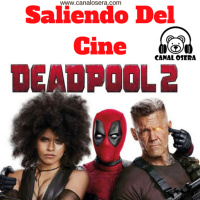 Deadpool 2 Saliendo del Cine 33