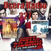 Scott Pilgrim Anthem Explota Explota y más Osera Radio 227