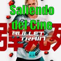 Bullet Train Saliendo del Cine 68