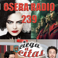 La Casa de Papel Cruella y mas en Osera Radio 239