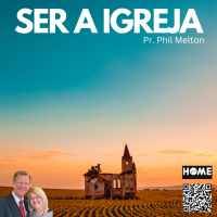 Episode 1: Ser Igreja - Pr. Phil Melton