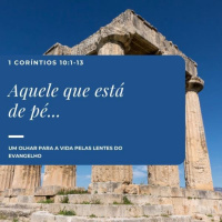 Episode 20: 1 Coríntios 10:1-13 - Aquele que está de pé...