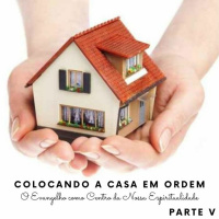 Colocando a Casa em Ordem - Parte V