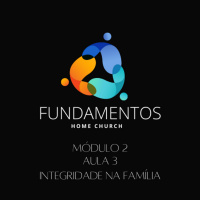 Episode 3: Fundamentos - Módulo 2 - Aula 3 - Integridade na Família