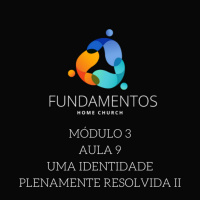 Episode 9: Fundamentos - Módulo 3 - Aula 9 - Uma Identidade Plenamente Resolvida - Parte II