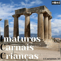 Episode 7: 1 Coríntios 3:1-4 - Imaturos, Carnais e Crianças