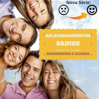 Série: Descobrindo a Alegria - Parte I - Relacionamentos Sadios