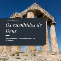 Episode 6: 1 Coríntios 2 - Os escolhidos de Deus