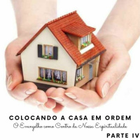 Colocando a Casa em Ordem - Parte IV 