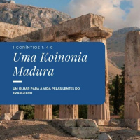 Episode 2: 1 Coríntios 1:4-9 - Uma Koinonia Madura
