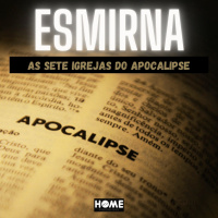 Episode 6: ESCOLA DO DISCÍPULO - O APOCALIPSE - ESMIRNA