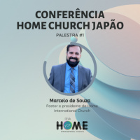 Episode 1: Conferência Home Church Japão - PALESTRA #1 - Marcelo de Souza