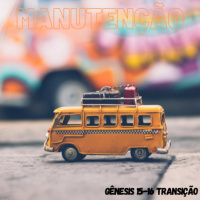 Episode 26: GÊNESIS 15-16 - PARADA PARA MANUTENÇÃO