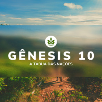 Episode 18: Gênesis - Capítulo 10 - A Tábua das Nações