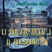 PodCastizo nº73: El Retiro, Madrid y Antonello.