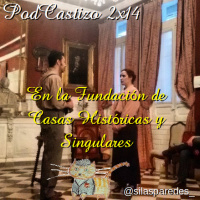 PodCastizo nº28: En la Fundación de Casas Históricas y Singulares.