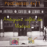 PodCastizo nº52: Antiguos Cafés de Madrid: Los Cafés de Levante (1ª parte).