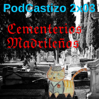 PodCastizo nº17: Camposantos madrileños (Segunda parte)