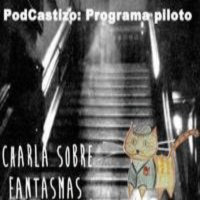 PodCastizo nº 0: Charla sobre fantasmas. (Programa piloto)