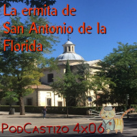 PodCastizo nº47: Goya en la ermita de San Antonio de la Florida.
