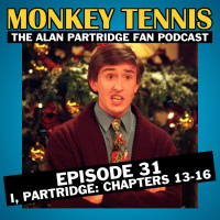 31 // I, Partridge: Chapters 13-16