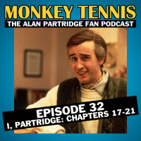 32 // I, Partridge: Chapters 17-21