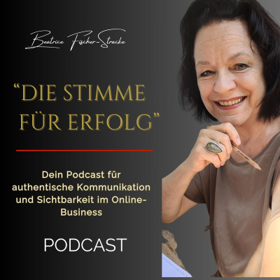 Die Stimme Für Erfolg - Der Stimmige Podcast Mit Beatrice Fischer-stracke