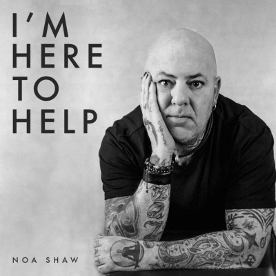 Im Here To Help The Podcast With Noa Shaw