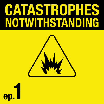 Catastrophes Notwithstanding
