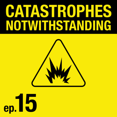 Catastrophes Notwithstanding