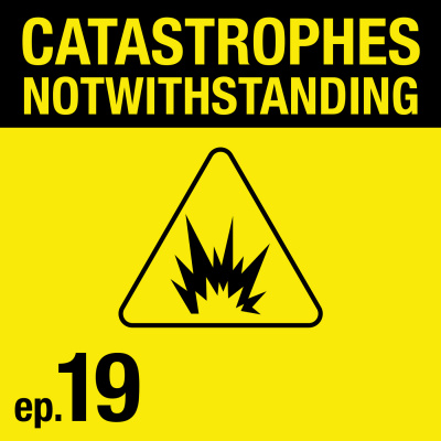 Catastrophes Notwithstanding