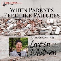 When Parents Feel Like Failures - A Conversation with Lauren Whitman