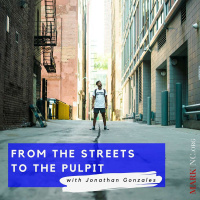 From The Streets To The Pulpit With Jonathan Gonzalez