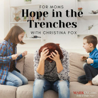 For Moms - Hope in the Trenches with Christina Fox