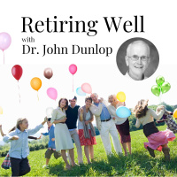 Retiring Well - A Conversation with Dr. John Dunlop