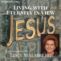 Living Life with Eternity in View - A Conversation with Lucy Malmberg