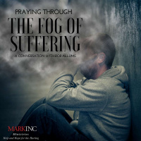 Praying Through The Fog of Suffering - A Conversation with Bob Allums
