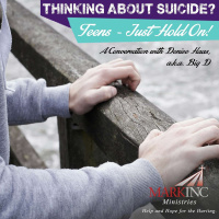 Thinking About Suicide? Teens, Just Hold On! A Conversation With Denise Haas, AKA Big D