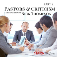 Pastors  Criticism with Nick Thompson Part 2