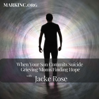 When Your Son Commits Suicide Grieving Moms Finding Hope